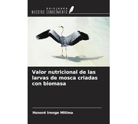Valor nutricional de las larvas de mosca criadas con biomasa