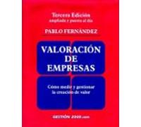 Valoración de empresas: Cómo medir y gestionar la creacion de valor. Tercera edición ampliada y puesta al día (FINANZAS Y CONTABILIDAD)