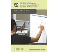 Valoración, seguimiento, y difusión de acciones de mediación. SSCG0209 - Mediación comunitaria (SIN COLECCION)