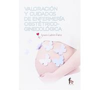 Valoración Y Cuidados De Enfermería Obstétrico-Ginecológica (MUJER,GENERO,REPRODUCCION)