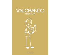VALORANDO la literatura: Un espacio personal para guardar tus recuerdos literarios y seguir tu propio recorrido como lector.
