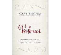 Valorar: La palabra que lo cambia todo en tu matrimonio