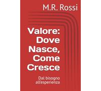 Valore: Dove Nasce, Come Cresce: Dal bisogno all’esperienza