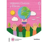 VALORES CIVICOS Y ETICOS 6 PRIMARIA CONSTRUYENDO MUNDOS