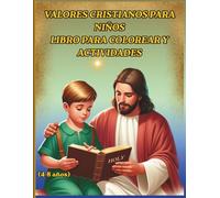 Valores cristianos para niños Libro para colorear y actividades (4-8 años: Aprender amor, fe y bondad con dibujos fáciles, historias bíblicas y ... colorear cristiano,dibujos biblicos faciles,