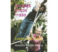VALORES ÉTICOS 1º ESO: Cuaderno de Trabajo (LIBROS DE TEXTO Y CUADERNOS DE TRABAJO)