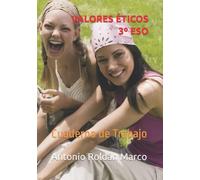VALORES ÉTICOS 3º ESO: Cuaderno de Trabajo (LIBROS DE TEXTO Y CUADERNOS DE TRABAJO)