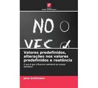 Valores predefinidos, alterações nos valores predefinidos e reatância: O que é que influencia realmente as nossas decisões?