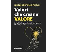 Valori che creano valore. Lo spirito imprenditoriale che genera identità, impatto e cultura (Trend)
