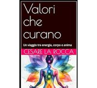 Valori che curano: Un viaggio tra energia, corpo e anima