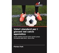 Valori standard per i giovani nel calcio agonistico: Analisi statistica dei test motori sportivi presso l'Accademia della Stiria - Sturm Graz