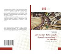 Valorisation de la caroube : Impact économique et perspectives: valorisation du caroubier