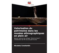 Valorisation du patrimoine dans les musées ethnographiques en plein air: Musée national du village "Dimitrie Gusti" - Célébration de 90 ans de patrimoine