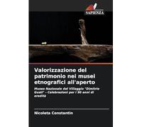 Valorizzazione del patrimonio nei musei etnografici all'aperto: Museo Nazionale del Villaggio "Dimitrie Gusti" - Celebrazioni per i 90 anni di eredità