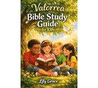 VALORREA BIBLE STUDY GUIDE FOR KIDS: Bible Stories, Activities, and Prayers for Kids to Build Faith and Godly Character