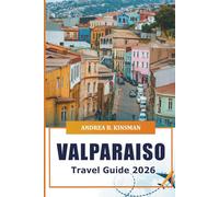 Valparaiso Travel Guide 2026: Exploring Hidden Gems, Vibrant Culture, Stunning Seaside Views and Historic Streets in Chile's Coastal City