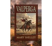 Valperga: or, The Life and Adventures of Castruccio, Prince of Lucca. All three volumes in a single edition