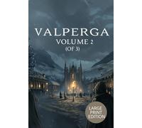 VALPERGA VOLUME 2 (OF 3) (LARGE PRINT EDITION): A Historical Gothic Tale of Power, Love, and Betrayal in the Age of the Renaissance