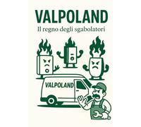 VALPOLAND: Il regno degli Sgabolatori