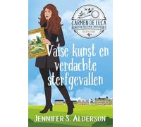 Valse kunst en verdachte sterfgevallen (Carmen De Luca Kunstdetective-mysteries)