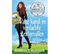 Valse kunst en verdachte sterfgevallen: Een cozy crime mysterie in Europa: 3 (Carmen de Luca Kunstdetective-Mysteries)