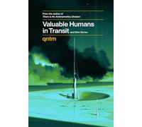 Valuable Humans in Transit and Other Stories