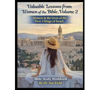 Valuable Lessons from Women of the Bible, Volume 2: Women in the Lives of the First 3 Kings of Israel