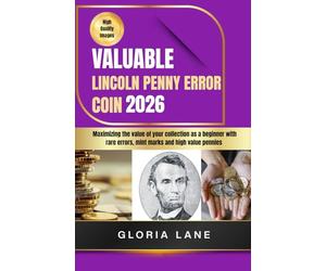 Valuable Lincoln penny error coin: Maximize the value of your collection as a beginner with rare errors, mint marks and high value pennies