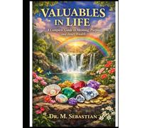 VALUABLES IN LIFE: A Complete Guide to Meaning, Purpose, and Inner Wealth