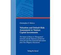 Valuation and Default Risk Assessment in Venture Capital Investments. The Impact of Biases in Management Forecasts and the Relevance of Selected Financial and Non-Financial Information from Due Diligence Documents
