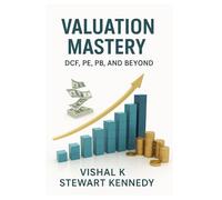 Valuation Mastery: DCF, PE, PB, and Beyond: 40 (The Investing Essentials Library)