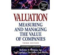 Valuation: Measuring and Managing the Value of Companies (Frontiers in Finance Series)