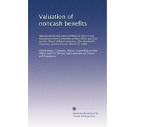 Valuation of noncash benefits: Hearing before the Subcommittee on Census and Population of the Committee on Post Office and Civil Service, House of ... Congress, second session, March 22, 1988