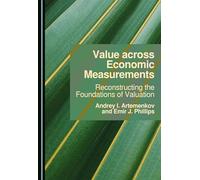 Value Across Economic Measurements: Reconstructing the Foundations of Valuation