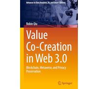 Value Co-Creation in Web 3.0: Blockchain, Metaverse, and Privacy Preservation (Advances in Data Analytics, AI, and Smart Systems)