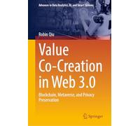Value Co-Creation in Web 3.0: Blockchain, Metaverse, and Privacy Preservation (Advances in Data Analytics, AI, and Smart Systems)