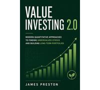 Value Investing 2.0: Modern Quantitative Approaches to Finding Undervalued Stocks and Building Long-Term Portfolios