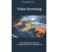 Value Investing: Analisi fondamentale, disciplina e vantaggio competitivo nel lungo periodo