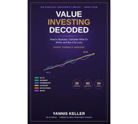 Value Investing Decoded: How to Read a Business, Calculate Intrinsic Value, and Buy Great Companies for Less Than They're Worth (The Everyday Investor's Library)
