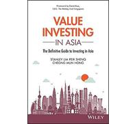 Value Investing in Asia: The Definitive Guide to Investing in Asia (Wiley Finance)