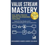 Value Stream Mastery: Real-World Process Mapping for Operational Excellence