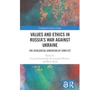 Values and Ethics in Russia's War Against Ukraine: The Axiological Dimension of Conflict (Contemporary Security Studies)