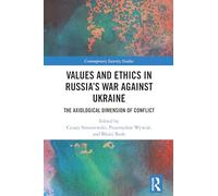 Values and Ethics in Russia's War Against Ukraine: The Axiological Dimension of Conflict (Contemporary Security Studies)