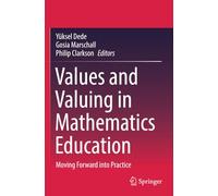 Values and Valuing in Mathematics Education: Moving Forward into Practice