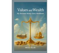 Values and Wealth: My Personal Money Story Workbook