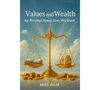 Values and Wealth: My Personal Money Story Workbook