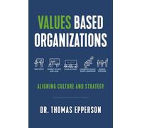 Values Based Organizations: Aligning Culture and Strategy