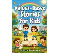 Values-Based Stories for Kids: 90 Inspiring Short Stories for Children Aged 4-13 (The Complete Kids English, Values Learning and Moral Tales)