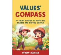 Values' Compass: 10 Short Stories to Grow Big Hearts and Strong Values