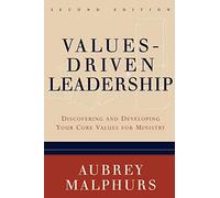 Values-Driven Leadership: Discovering and Developing Your Core Values for Ministry